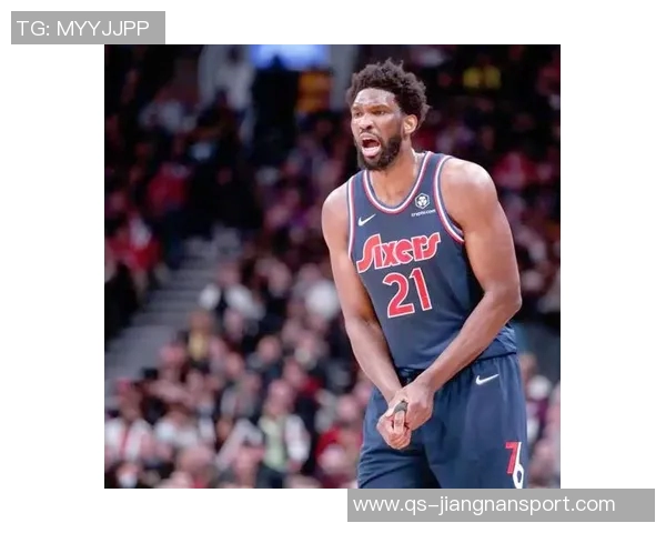 恩比德带伤砍下39分透露手指不适但伤势在逐渐好转中